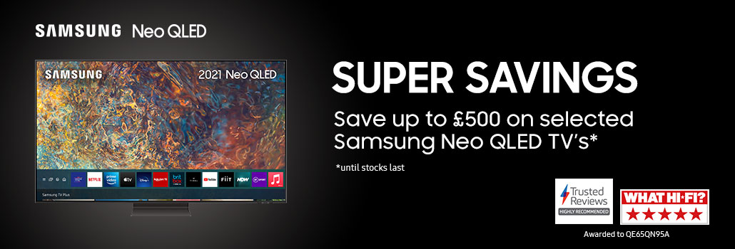 Save upto £500 on Samsung Neo QLED